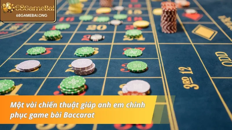 Chiến thuật giúp khách hàng chinh phục game bài Baccarat