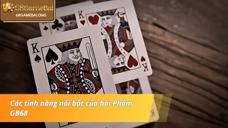 Điểm danh những tính năng đặc biệt của bài Phỏm