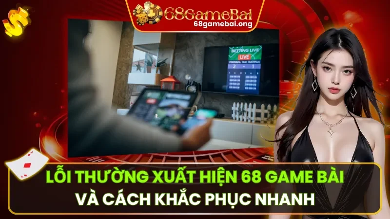 Lỗi Thường Xuất Hiện Và Cách Khắc Phục Nhanh