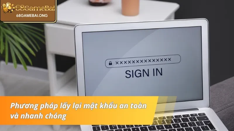 Hướng dẫn chi tiết cách thức khôi phục mật khẩu an toàn