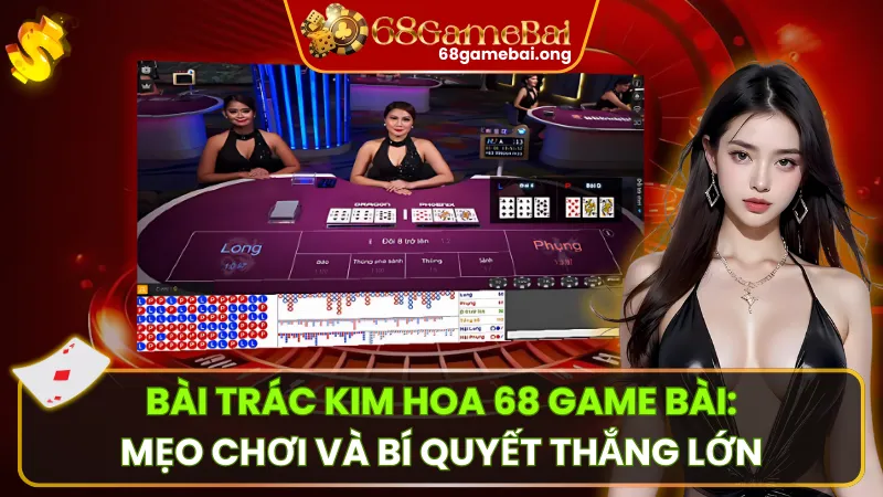 Trác Kim Hoa: Trải Nghiệm So Bài Siêu Tốc